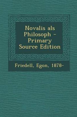 Cover of Novalis ALS Philosoph - Primary Source Edition