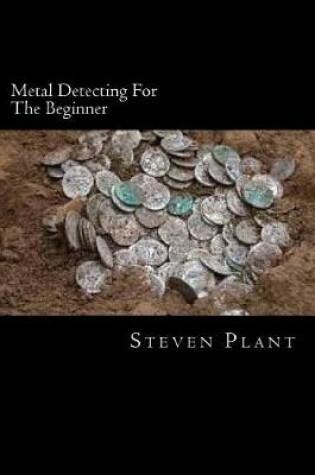 Cover of Metal Detecting For The Beginner