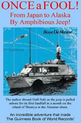 Cover of Once a Fool--From Tokyo to Alaska by Amphibious Jeep