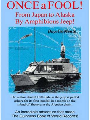 Book cover for Once a Fool--From Tokyo to Alaska by Amphibious Jeep
