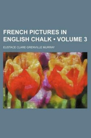 Cover of French Pictures in English Chalk (Volume 3)