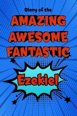 Book cover for Diary of the Amazing Awesome Fantastic Ezekiel