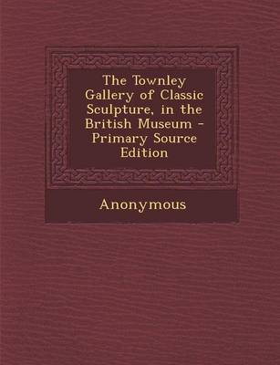 Book cover for The Townley Gallery of Classic Sculpture, in the British Museum