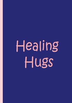 Book cover for Healing Hugs - Blue and Pink Notebook / Collectible Journal / Blank Lined Pages