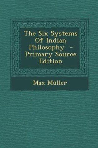 Cover of The Six Systems of Indian Philosophy - Primary Source Edition
