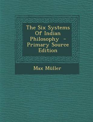 Book cover for The Six Systems of Indian Philosophy - Primary Source Edition