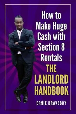 Cover of How to Make Huge Cash with Section 8 Rentals the Landlord Handbook