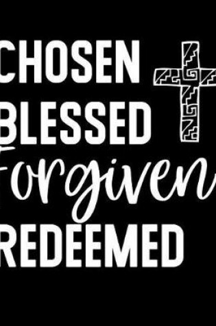 Cover of Chosen Blessed Forgiven Redeemed