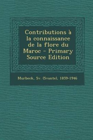 Cover of Contributions a la Connaissance de La Flore Du Maroc