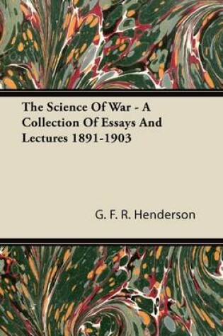 Cover of The Science Of War - A Collection Of Essays And Lectures 1891-1903