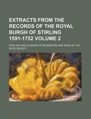 Book cover for Extracts from the Records of the Royal Burgh of Stirling 1591-1752 Volume 2