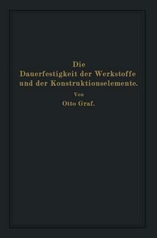 Cover of Die Dauerfestigkeit Der Werkstoffe Und Der Konstruktionselemente