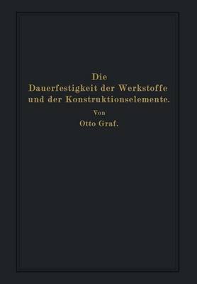 Book cover for Die Dauerfestigkeit Der Werkstoffe Und Der Konstruktionselemente