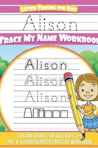 Cover of Alison Letter Tracing for Kids Trace my Name Workbook
