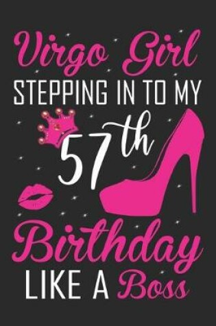 Cover of Virgo Girl Stepping In To My 57th Birthday Like A Boss