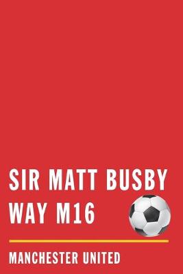 Book cover for Sir Matt Busby Way M16