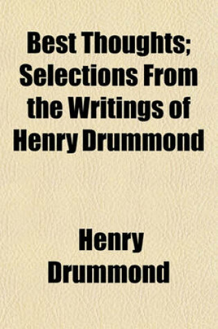 Cover of Best Thoughts; Selections from the Writings of Henry Drummond