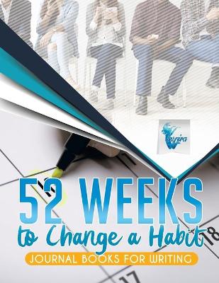 Book cover for 52 Weeks to Change a Habit Journal Books for Writing