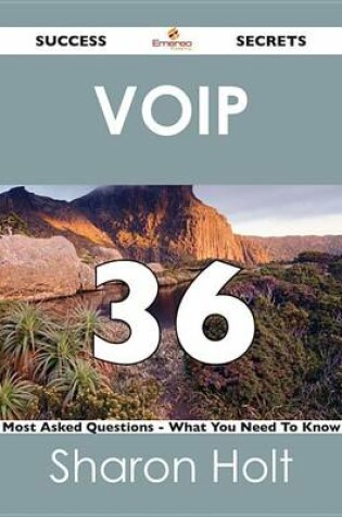 Cover of Voip 36 Success Secrets - 36 Most Asked Questions on Voip - What You Need to Know