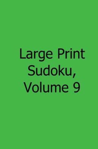 Cover of Large Print Sudoku, Volume 9