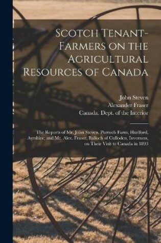 Cover of Scotch Tenant-farmers on the Agricultural Resources of Canada [microform]