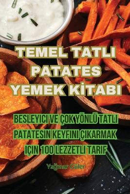 Cover of Temel Tatli Patates Yemek Kİtabi