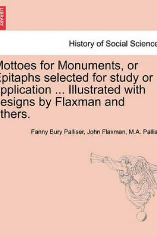 Cover of Mottoes for Monuments, or Epitaphs Selected for Study or Application ... Illustrated with Designs by Flaxman and Others.