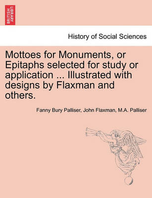 Book cover for Mottoes for Monuments, or Epitaphs Selected for Study or Application ... Illustrated with Designs by Flaxman and Others.