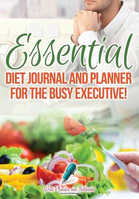Book cover for Essential Diet Journal and Planner for the Busy Executive!