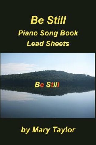 Cover of Be Still Piano Song Book Lead Sheets