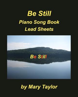 Book cover for Be Still Piano Song Book Lead Sheets