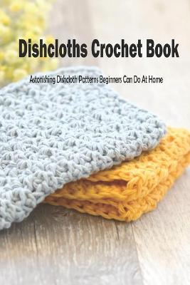 Book cover for Dishcloths Crochet Book