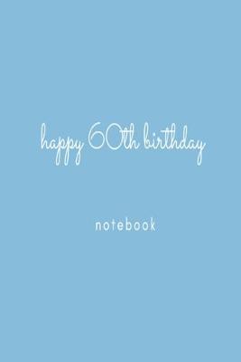 Book cover for Happy 60th Birthday Notebook