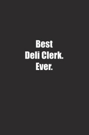 Cover of Best Deli Clerk. Ever.