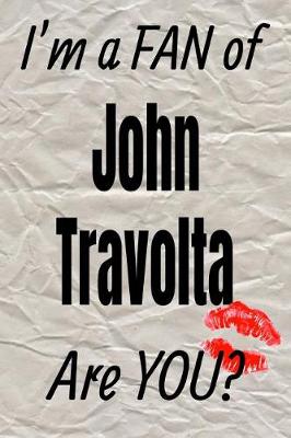 Book cover for I'm a Fan of John Travolta Are You? Creative Writing Lined Journal