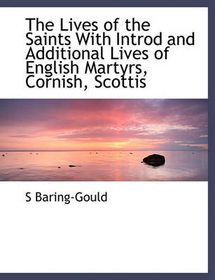 Book cover for The Lives of the Saints with Introd and Additional Lives of English Martyrs, Cornish, Scottis