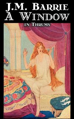 Book cover for A Window in Thrums by J. M. Barrie, Fantasy, Fairy Tales, Folk Tales, Legends & Mythology