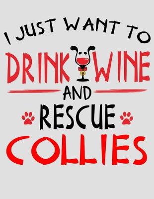 Book cover for I Just Want to Drink Wine and Rescue Collies