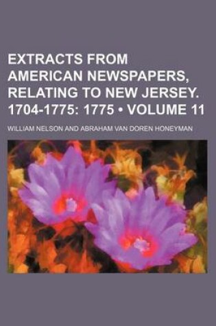 Cover of Extracts from American Newspapers, Relating to New Jersey. 1704-1775 (Volume 11); 1775