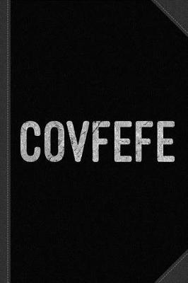 Book cover for Covfefe Distressed Journal Notebook