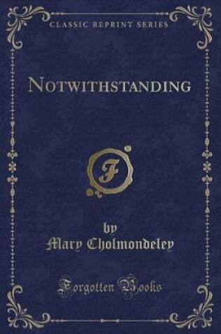 Cover of Notwithstanding (Classic Reprint)