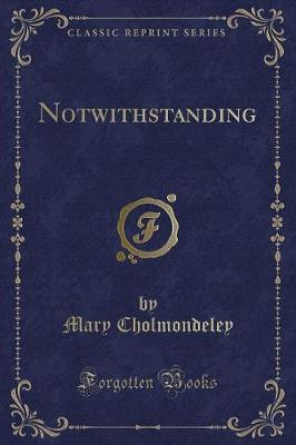 Book cover for Notwithstanding (Classic Reprint)