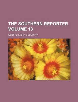 Book cover for The Southern Reporter Volume 13