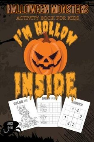 Cover of Halloween Monsters Activity Book For Kids I'm Hollow Inside