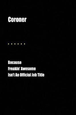 Book cover for Coroner Because Freakin' Awesome Isn't an Official Job Title