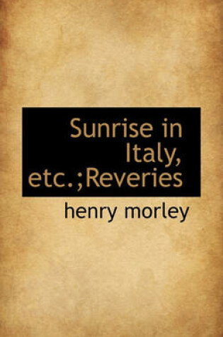 Cover of Sunrise in Italy, Etc.;Reveries