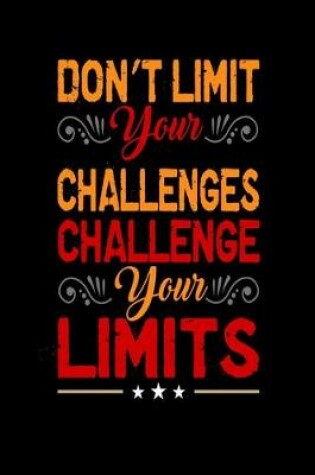 Cover of Don't Limit Your Challenges Challenge Your Limit