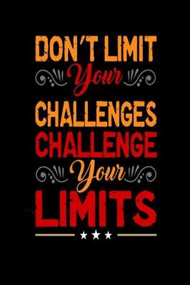 Book cover for Don't Limit Your Challenges Challenge Your Limit