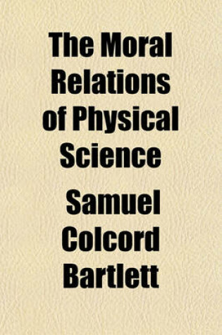 Cover of The Moral Relations of Physical Science