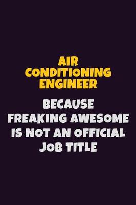 Book cover for Air Conditioning Engineer, Because Freaking Awesome Is Not An Official Job Title